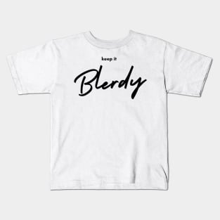 Keep it Blerdy Kids T-Shirt